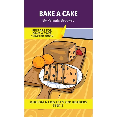 Bake a Cake: Short Decodable Books Prepare Students for Reading DOG ON A LOG Decodable Chapter Books. For Beginning Readers and Students with Dyslexia