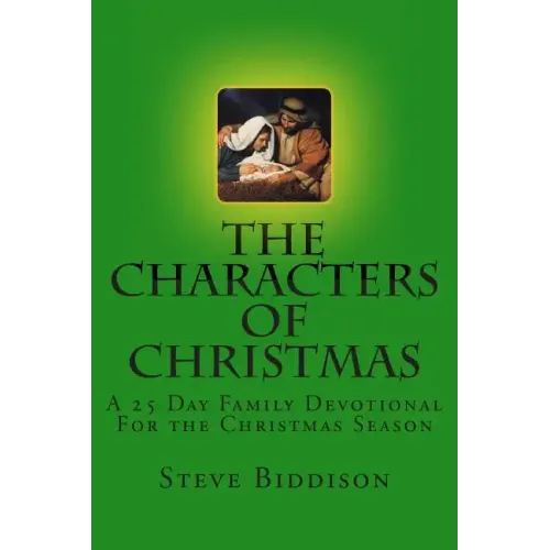 The Characters of Christmas: Family Devotions for the Christmas Season