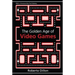 The Golden Age of Video Games: The Birth of a Multi-Billion Dollar Industry