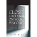 Close the Door on Your Way Out!: You Can Do It!