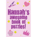 Hannah's Awesome Book Of Puzzles!: Children's puzzle book containing 20 unique personalised name puzzles as well as a mix of 80 other fun puzzles.
