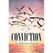 Conviction: The Pathway to Freedom