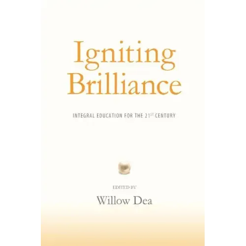 Igniting Brilliance: Integral Education for the 21s Century
