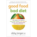 Good Food, Bad Diet: The Habits You Need to Ditch Diet Culture, Lose Weight, and Fix Your Relationship with Food Forever