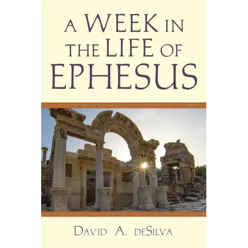 A Week in the Life of Ephesus