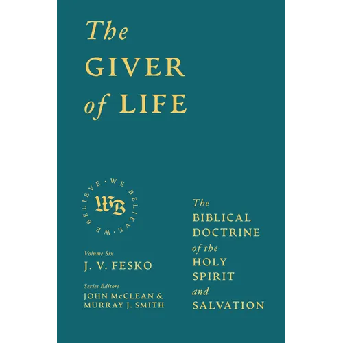The Giver of Life: The Biblical Doctrine of the Holy Spirit and Salvation
