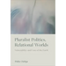 Pluralist Politics, Relational Worlds: Vulnerability and Care of the Earth