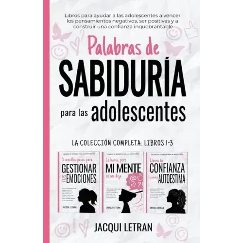 Palabras de sabiduría para las adolescentes: Libros para ayudar a las adolescentes a vencer los pensamientos negativos, ser positivas y a construir un