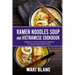 Ramen Noodle Soup And Vietnamese Cookbook: 2 Books In 1: Over 150 Recipes For Classic Asian Comfort Food