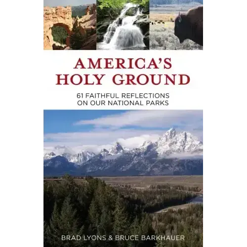 America's Holy Ground: 61 Faithful Reflections on Our National Parks