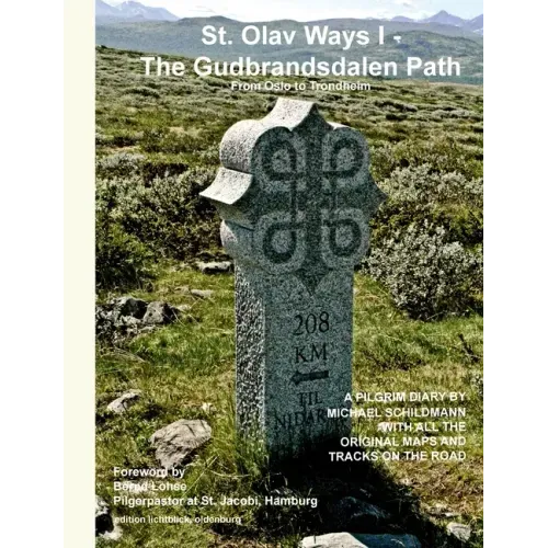 St. Olav Ways I - The Gudbrandsdalen Path: From Oslo to Trondheim in 35 days