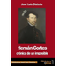 Hernán Cortés, crónica de un imposible