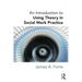 An Introduction to Using Theory in Social Work Practice