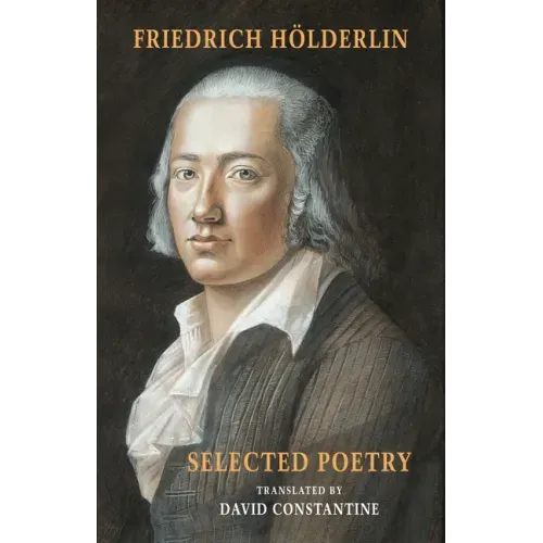 Selected Poetry: [including Hölderlin's Sophocles]