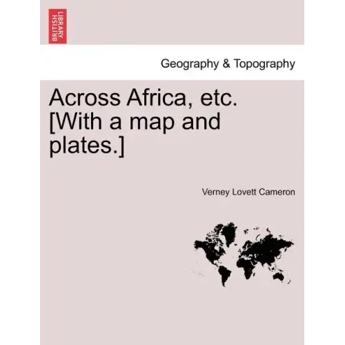 Across Africa, Etc. [With a Map and Plates.] Vol. I