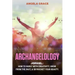 Archangelology: Jophiel, How To Burst With Creativity, Grow From The Past, & Skyrocket Your Beauty