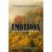 Emotions: What Are They and What Do We Do With Them