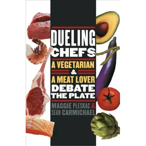 Dueling Chefs: A Vegetarian and a Meat Lover Debate the Plate