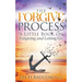 The Forgive Process: A Little Book on Forgiving and Letting Go