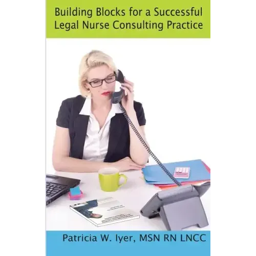 Building Blocks for a Successful Legal Nurse Consulting Practice