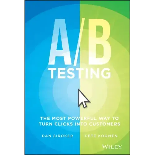 A / B Testing: The Most Powerful Way to Turn Clicks Into Customers