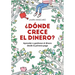 ¿Dónde Crece El Dinero? / Where Does Money Grow?