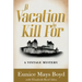 A Vacation to Kill For: A Vintage Mystery