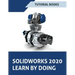 SOLIDWORKS 2020 Learn by doing: Sketching, Part Modeling, Assembly, Drawings, Sheet metal, Surface Design, Mold Tools, Weldments, Model-based Dimensio