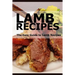 Lamb Recipes: The Easy Guide to Lamb Recipes