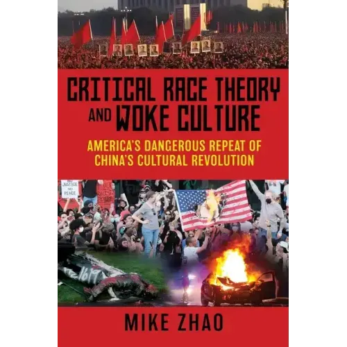Critical Race Theory and Woke Culture: America's Dangerous Repeat of China's Cultural Revolution