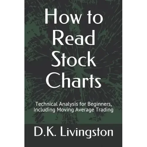 How to Read Stock Charts: Technical Analysis for Beginners, Including Moving Average Trading