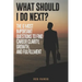 What Should I Do Next?: The 6 most important questions to find Career Clarity, Growth, and Fulfillment.
