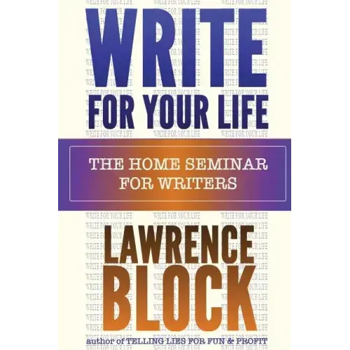 Write For Your Life: The Home Seminar for Writers