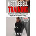 Kettlebell Training: The Ultimate Kettlebell Workout to Lose Weight and Get Ripped in 30 Days