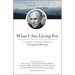 What I Am Living for: Lessons from the Life and Writings of Thomas Merton