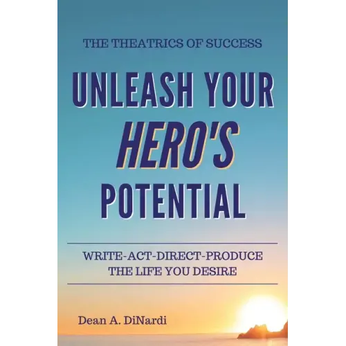 The Theatrics of Success: Unleash Your Hero's Potential