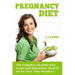 Pregnancy Diet: The Complete Healthy Diet Guide and Nutritious Meal Plan for First Time Mothers