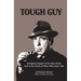 Tough Guy: Humphrey Bogart in His Own Words and in the Words of Those Who Knew Him