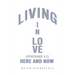 Living in Love Here and Now