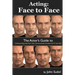 Acting Face to Face: The Actor's Guide to Understanding how Your Face Communicates Emotion for TV and Film