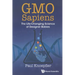 Gmo Sapiens: The Life-Changing Science of Designer Babies