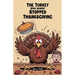 The Turkey Who Almost Stopped Thanksgiving
