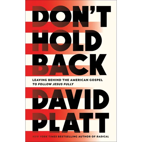 Don't Hold Back: Leaving Behind the American Gospel to Follow Jesus Fully