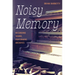 Noisy Memory: Recording Sound, Performing Archives