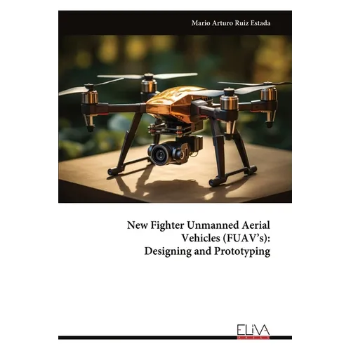 New Fighter Unmanned Aerial Vehicles (FUAV's): Designing and Prototyping