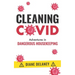 Cleaning Covid: Adventures in Dangerous Housekeeping