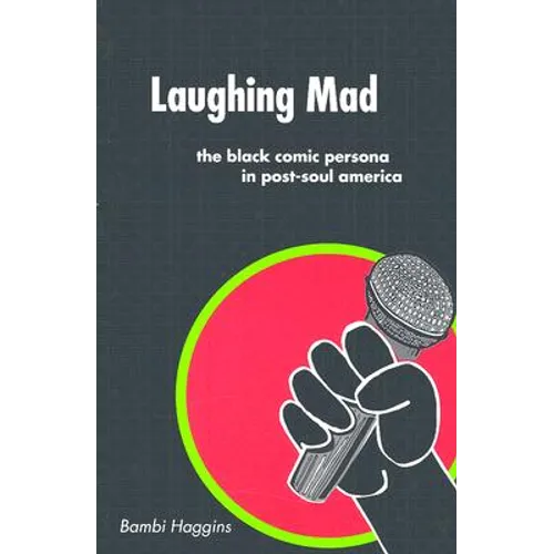 Laughing Mad: The Black Comic Persona in Post-Soul America