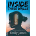 Inside These Walls: a collection of poetry and prose