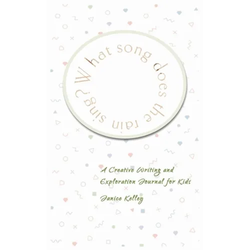 What Song does the Rain Sing?: Creative Writing and Exploration Journal for Kids