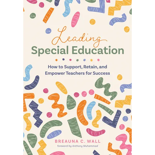 Leading Special Education: How to Support, Retain, and Empower Teachers for Success (a Leader's Guide to Support Special Education Educators)